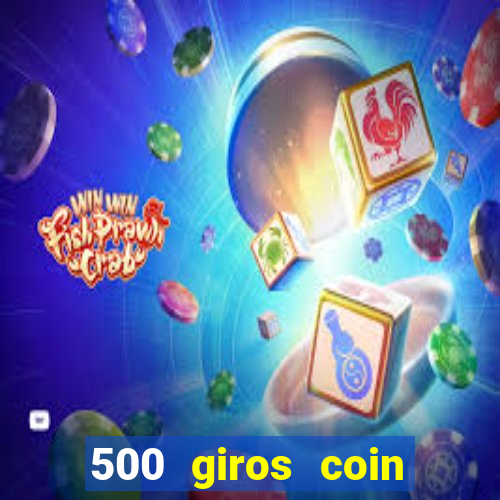 500 giros coin master grátis