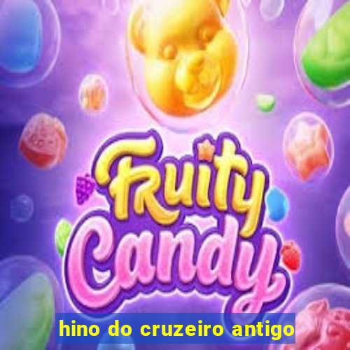 hino do cruzeiro antigo