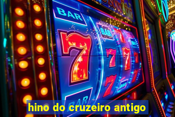 hino do cruzeiro antigo