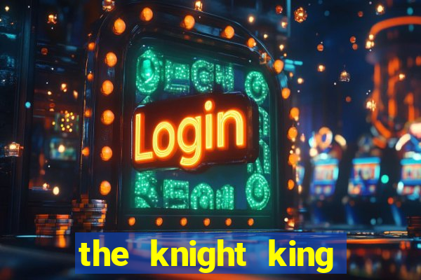 the knight king who returned with a god mangadex