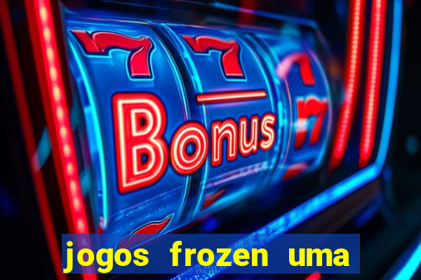 jogos frozen uma aventura congelante problema em dobro