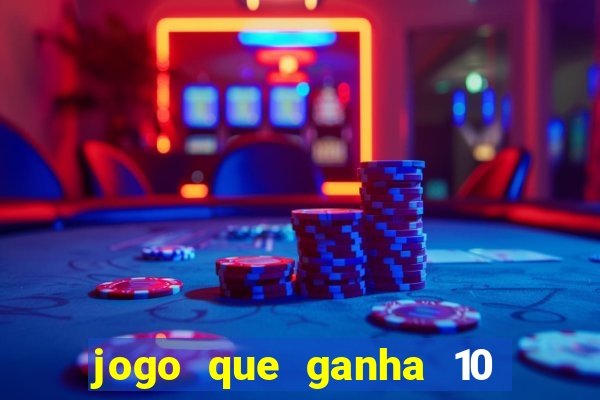 jogo que ganha 10 reais no cadastro