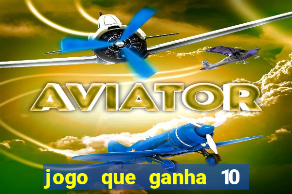 jogo que ganha 10 reais no cadastro