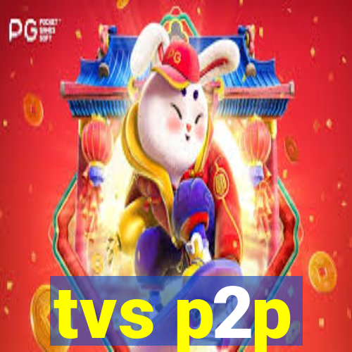 tvs p2p