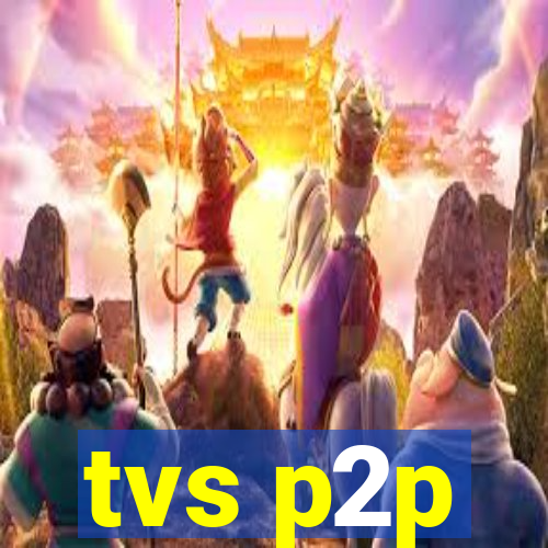 tvs p2p