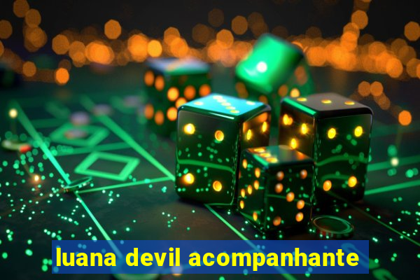 luana devil acompanhante