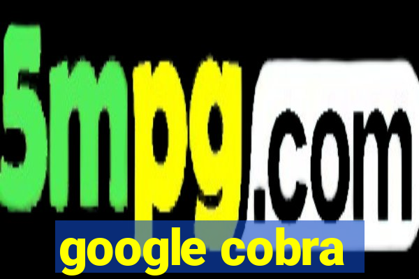 google cobra