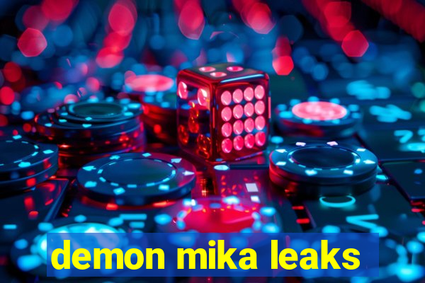 demon mika leaks