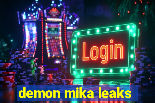 demon mika leaks