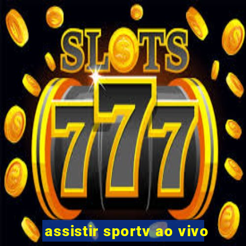 assistir sportv ao vivo