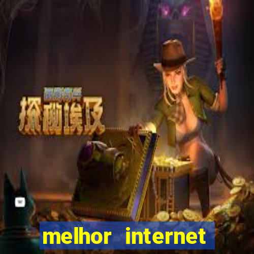 melhor internet para jogar online