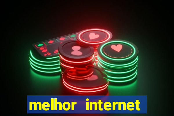 melhor internet para jogar online