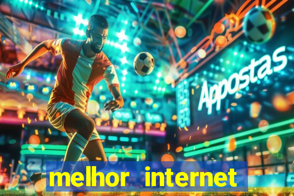 melhor internet para jogar online