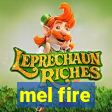 mel fire