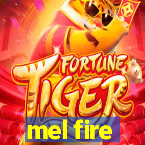 mel fire