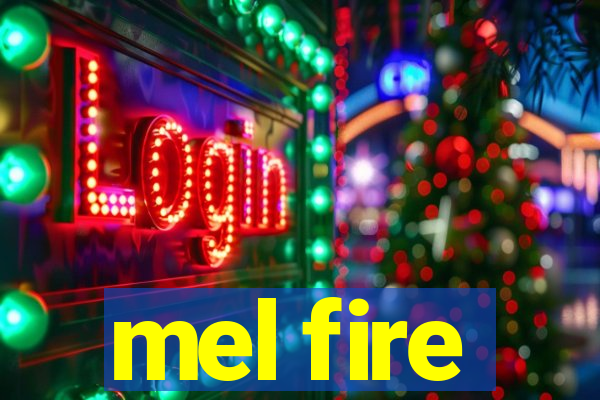 mel fire