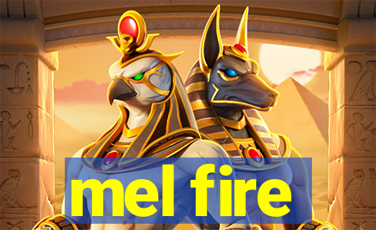 mel fire