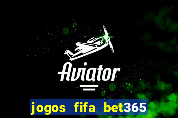 jogos fifa bet365 8 minutos