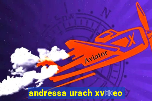 andressa urach xv閾哾eo