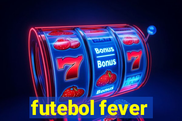 futebol fever