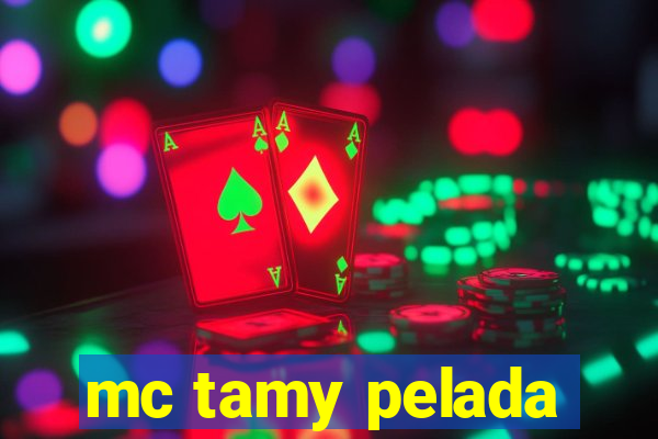 mc tamy pelada