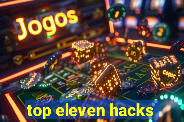 top eleven hacks