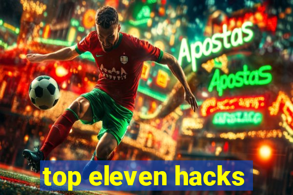 top eleven hacks