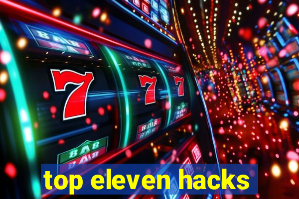 top eleven hacks