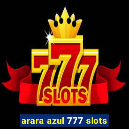 arara azul 777 slots