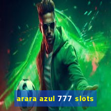 arara azul 777 slots