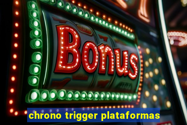 chrono trigger plataformas