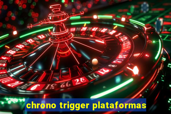 chrono trigger plataformas