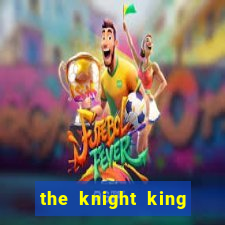 the knight king who returned with a god ptbr