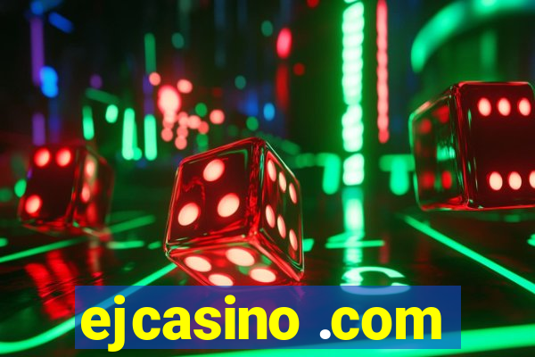 ejcasino .com