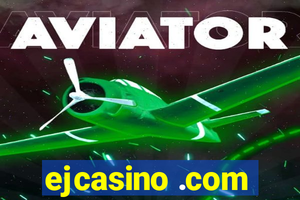 ejcasino .com