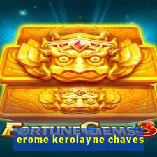 erome kerolayne chaves