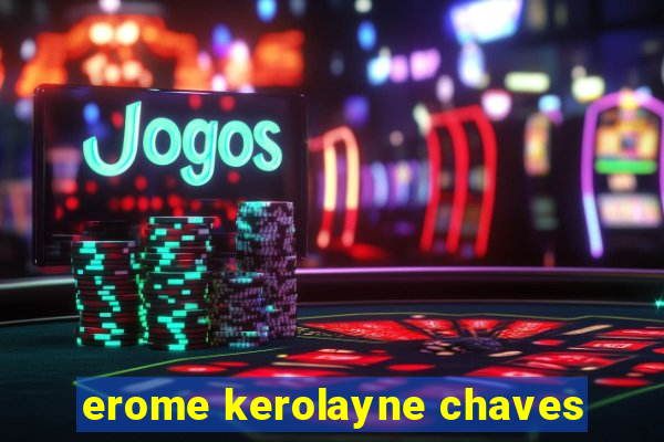 erome kerolayne chaves