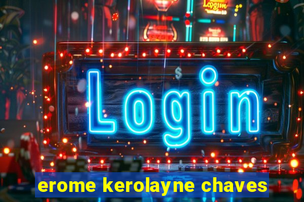 erome kerolayne chaves