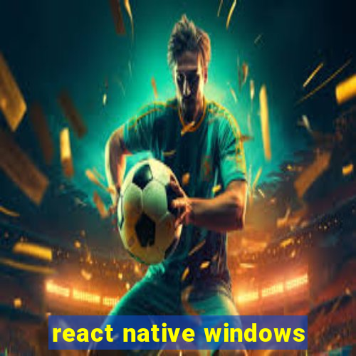 react native windows