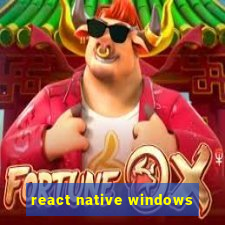 react native windows