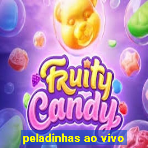 peladinhas ao vivo