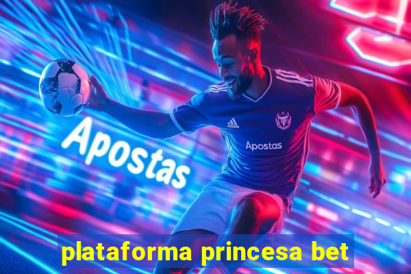 plataforma princesa bet