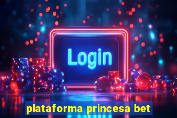 plataforma princesa bet