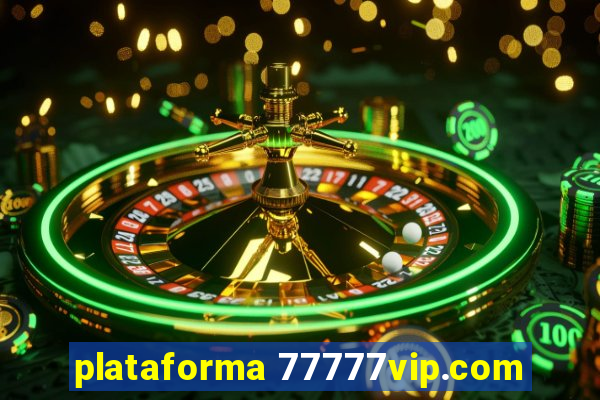 plataforma 77777vip.com