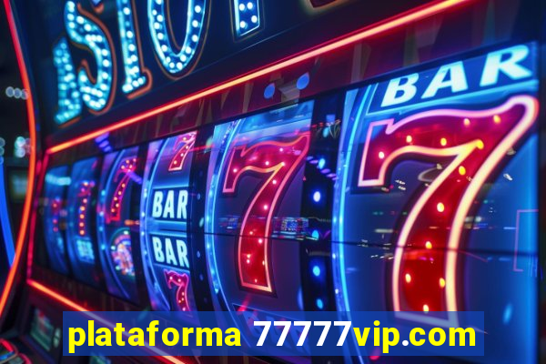 plataforma 77777vip.com