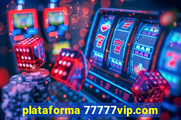 plataforma 77777vip.com