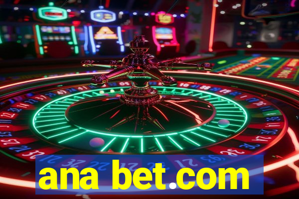 ana bet.com