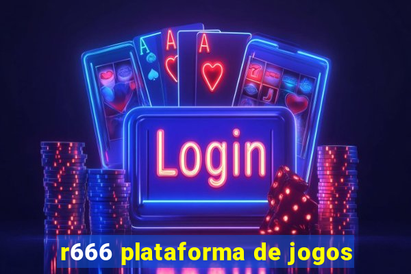 r666 plataforma de jogos