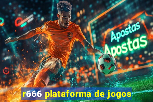 r666 plataforma de jogos