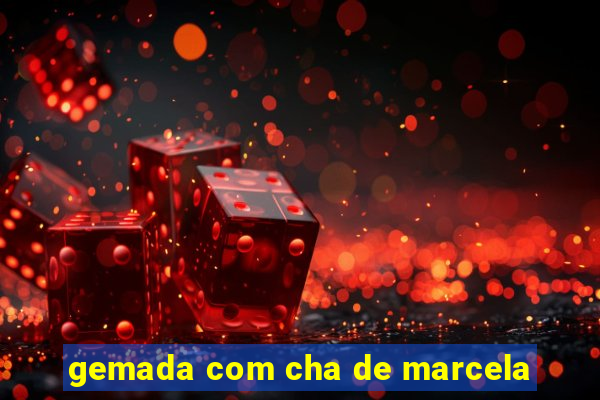 gemada com cha de marcela